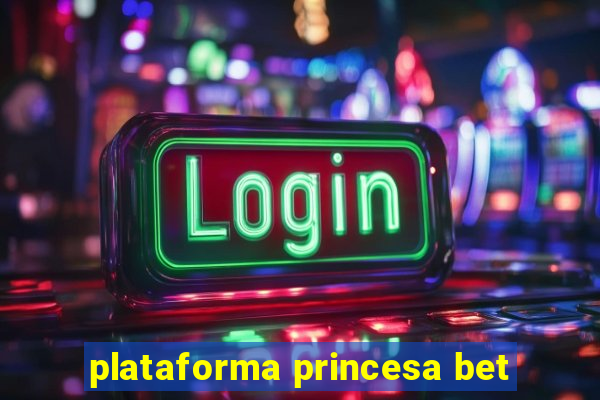 plataforma princesa bet